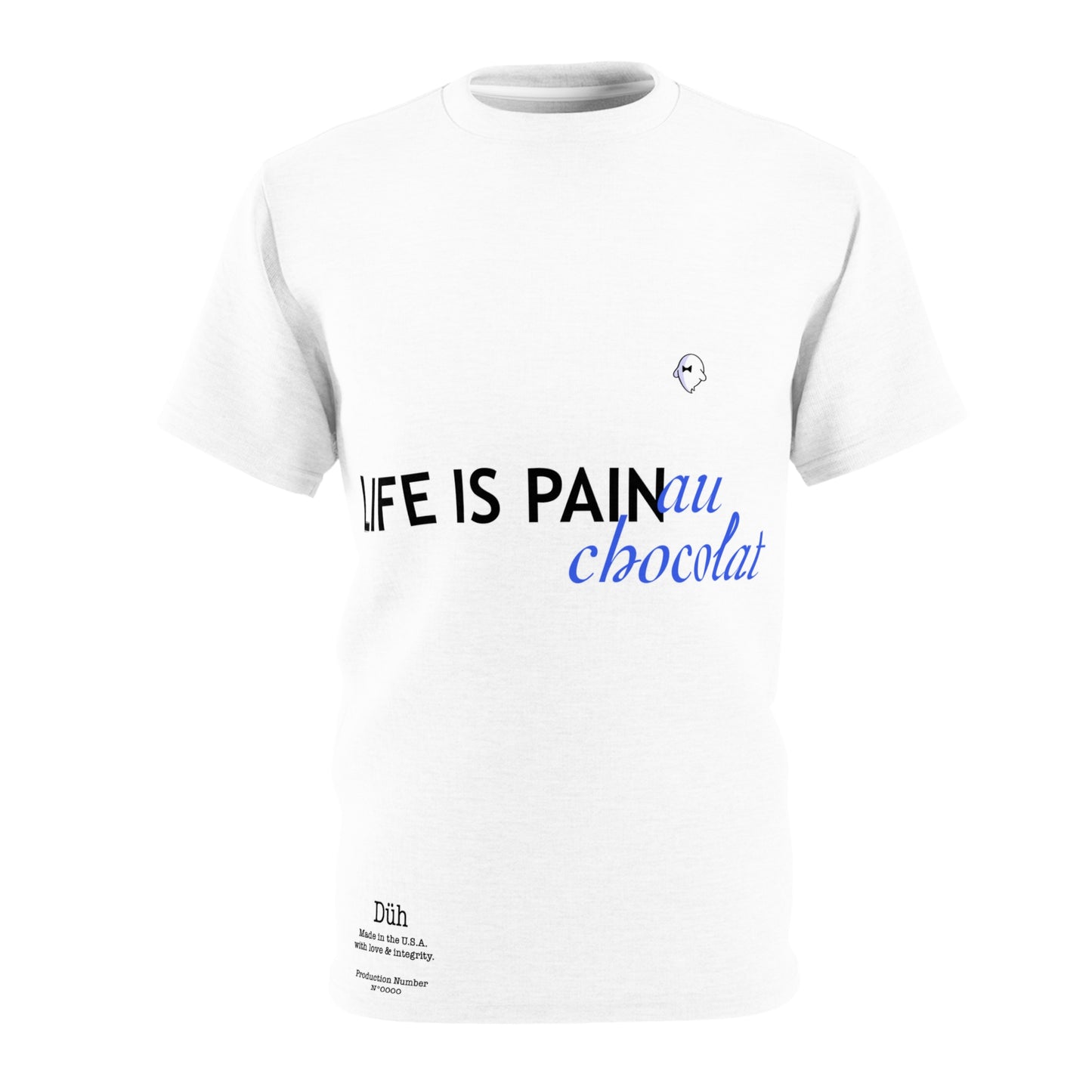 Life is PAIN (au chocolat) Tee