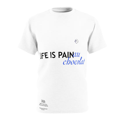 Life is PAIN (au chocolat) Tee